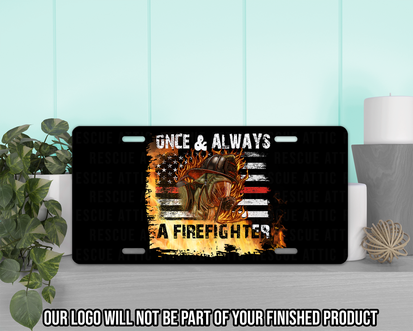 Once A Firefighter Always A Firefighter Vanity Tag