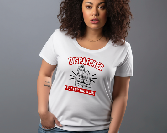 Dispatcher Not for the Weak Shirt