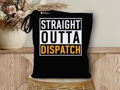 Straight Outta Dispatch Tote