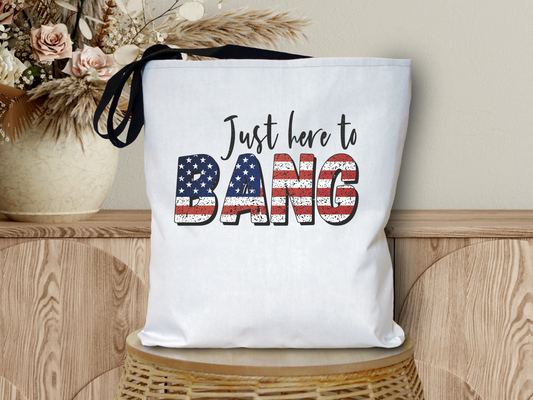 Just Here To Bang Tote