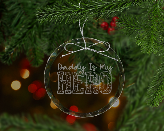 Daddy Is My Hero Crystal Ornament