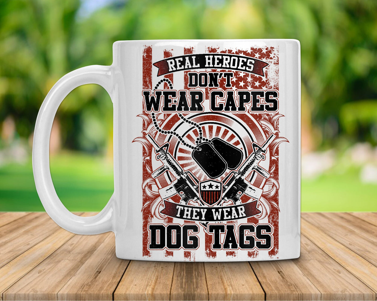 Real Heros Don't Wear Capes They Wear Dog Tags